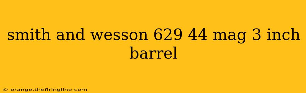 smith and wesson 629 44 mag 3 inch barrel