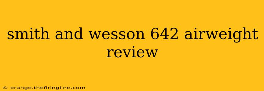 smith and wesson 642 airweight review