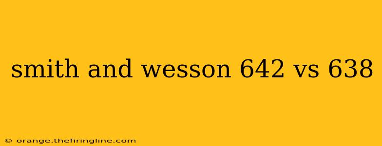 smith and wesson 642 vs 638