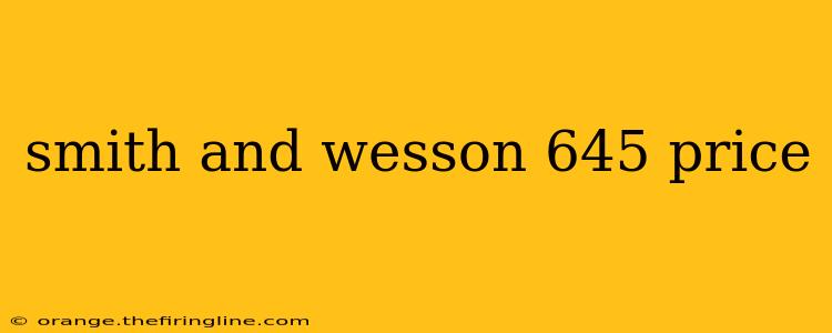 smith and wesson 645 price