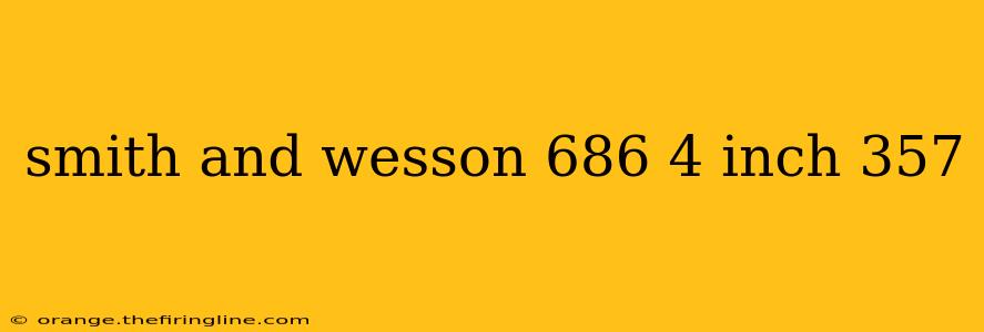 smith and wesson 686 4 inch 357