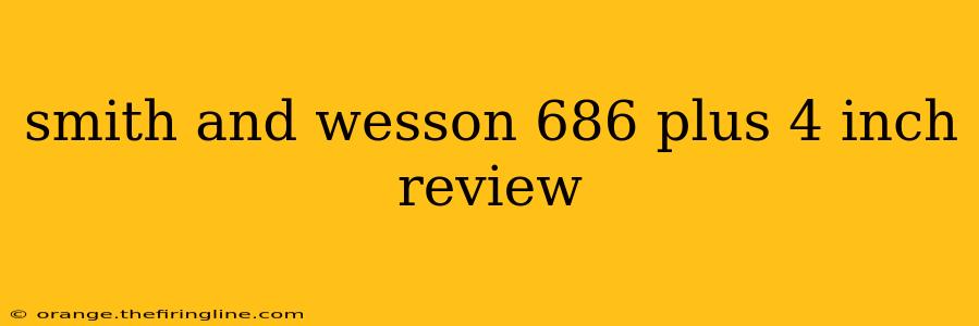 smith and wesson 686 plus 4 inch review