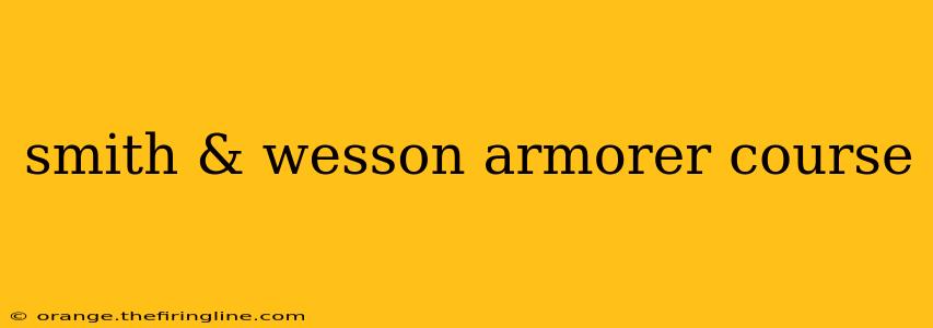 smith & wesson armorer course