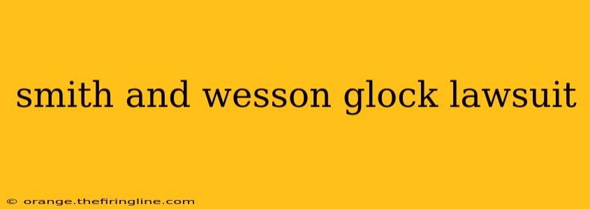 smith and wesson glock lawsuit