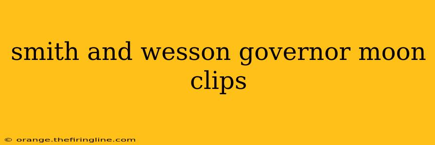 smith and wesson governor moon clips