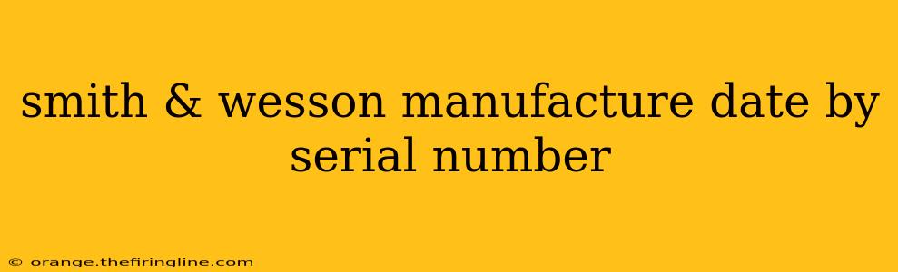 smith & wesson manufacture date by serial number