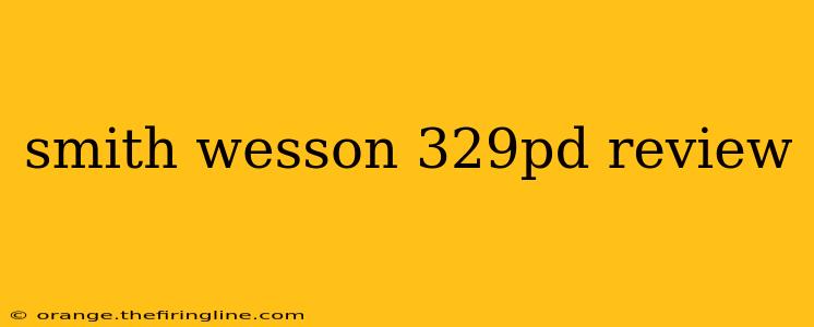 smith wesson 329pd review