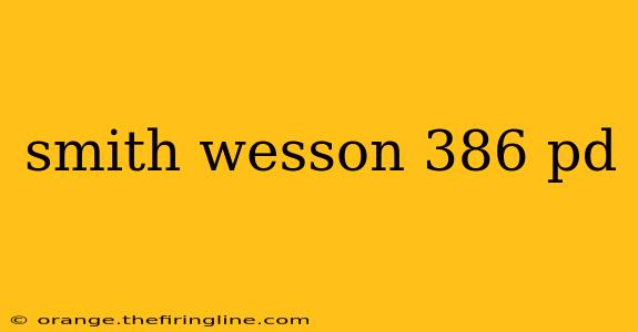 smith wesson 386 pd