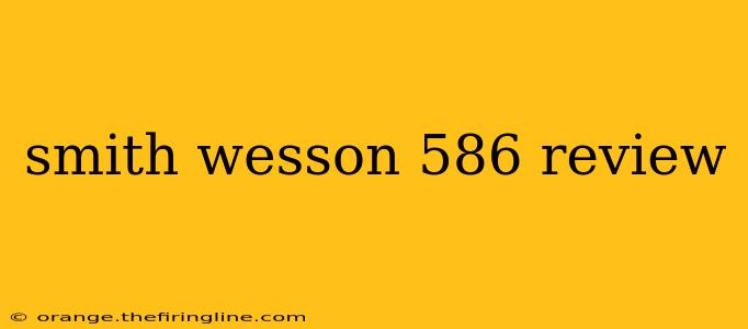 smith wesson 586 review