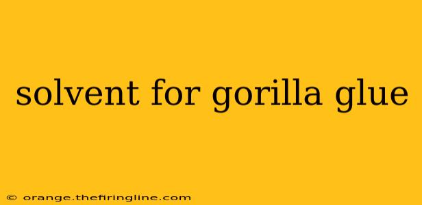 solvent for gorilla glue