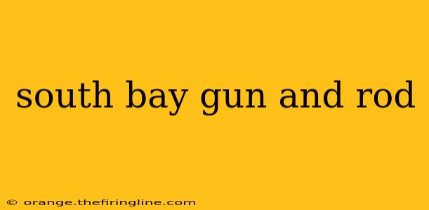 south bay gun and rod