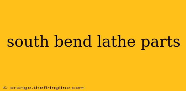 south bend lathe parts