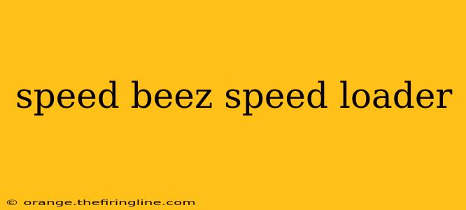 speed beez speed loader