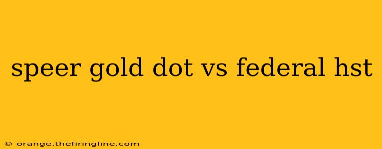 speer gold dot vs federal hst