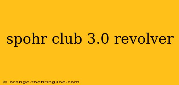 spohr club 3.0 revolver