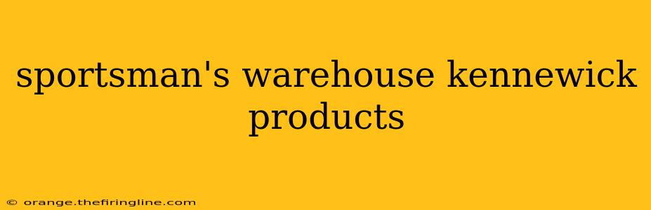 sportsman's warehouse kennewick products