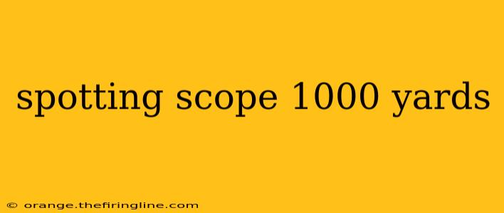 spotting scope 1000 yards