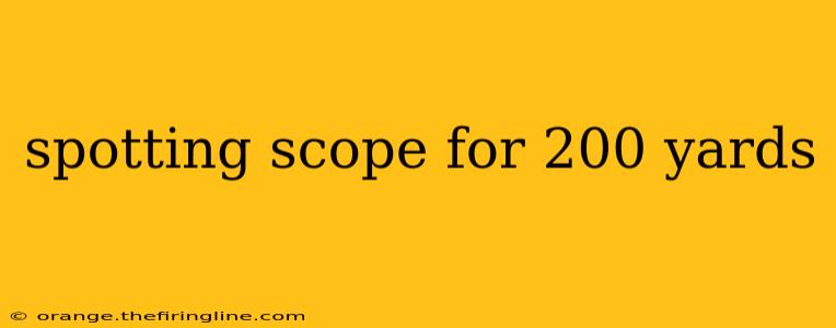 spotting scope for 200 yards