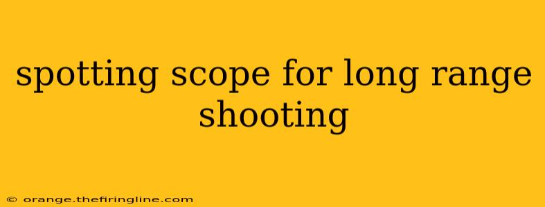 spotting scope for long range shooting