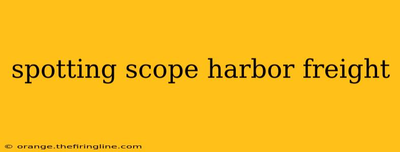 spotting scope harbor freight