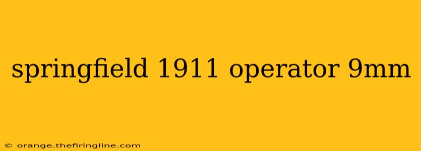 springfield 1911 operator 9mm