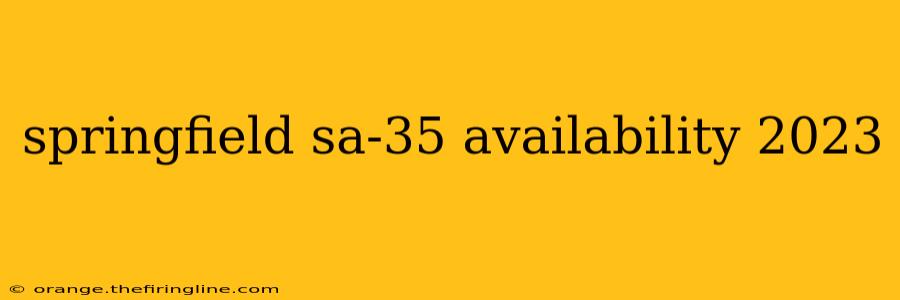 springfield sa-35 availability 2023