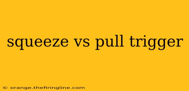 squeeze vs pull trigger