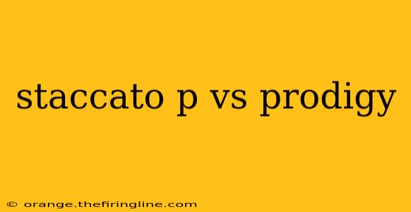 staccato p vs prodigy