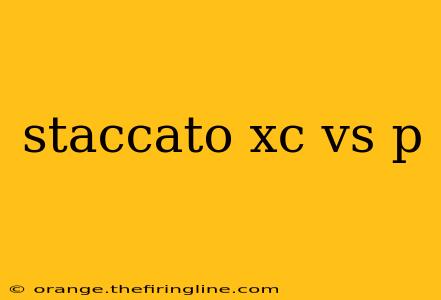 staccato xc vs p