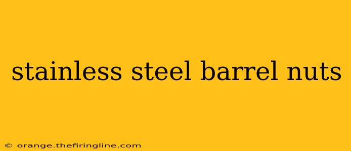 stainless steel barrel nuts