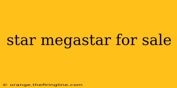 star megastar for sale