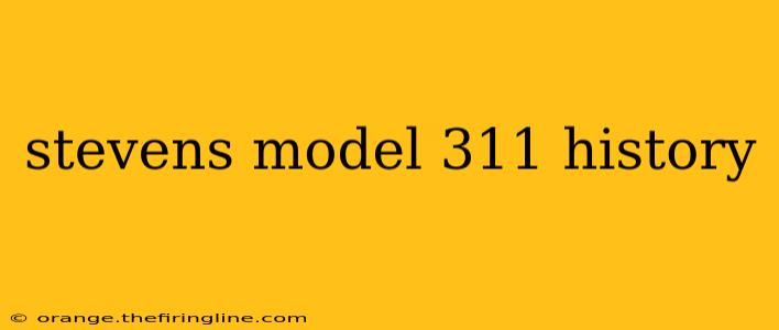 stevens model 311 history