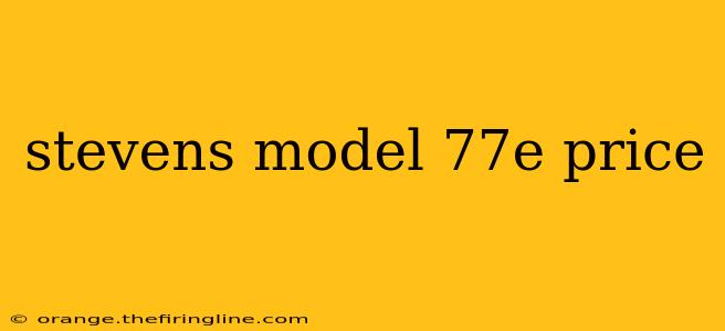 stevens model 77e price