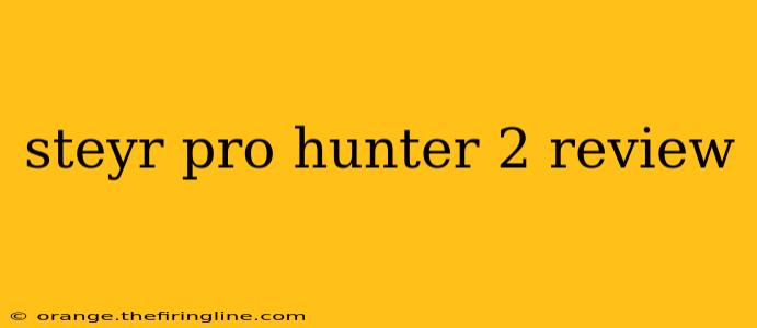 steyr pro hunter 2 review