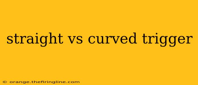 straight vs curved trigger