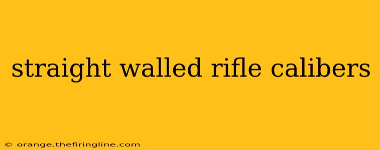 straight walled rifle calibers