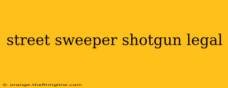 street sweeper shotgun legal