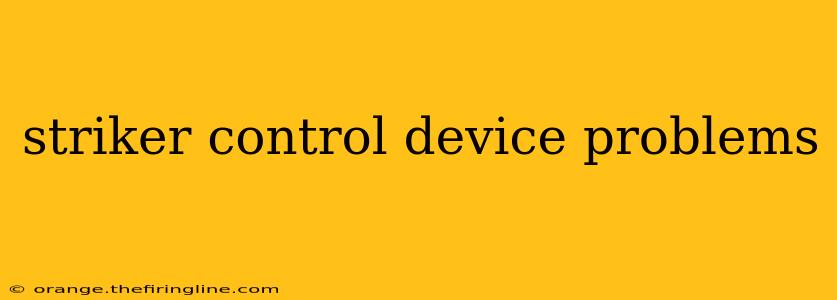 striker control device problems