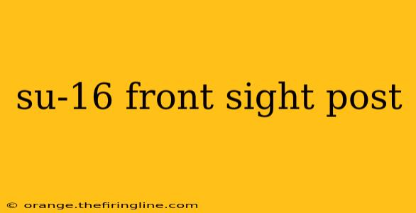 su-16 front sight post