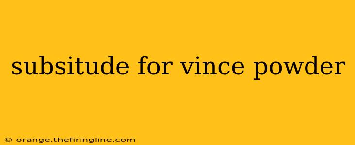 subsitude for vince powder