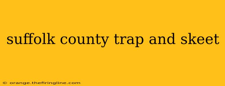 suffolk county trap and skeet