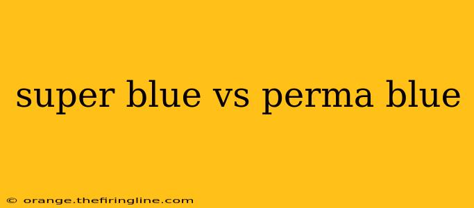 super blue vs perma blue