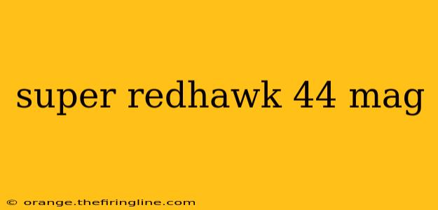 super redhawk 44 mag