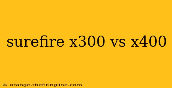 surefire x300 vs x400