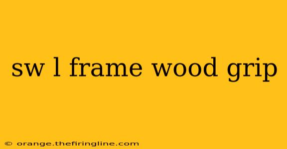 sw l frame wood grip