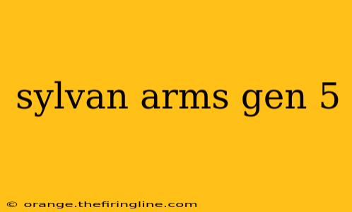 sylvan arms gen 5