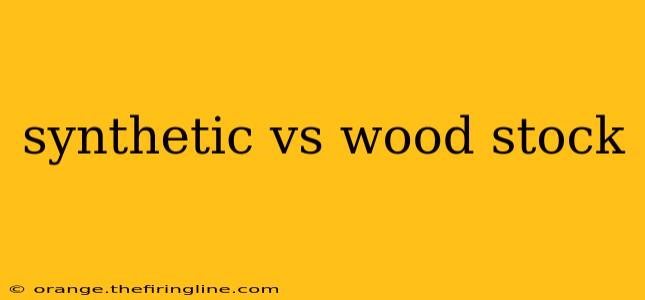 synthetic vs wood stock