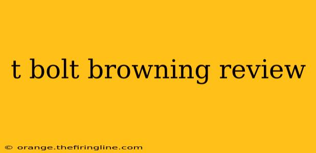 t bolt browning review