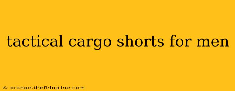 tactical cargo shorts for men