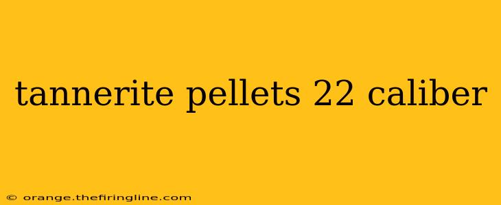 tannerite pellets 22 caliber